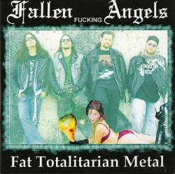 Fallen Fucking Angels : Fat Totalitarian Metal